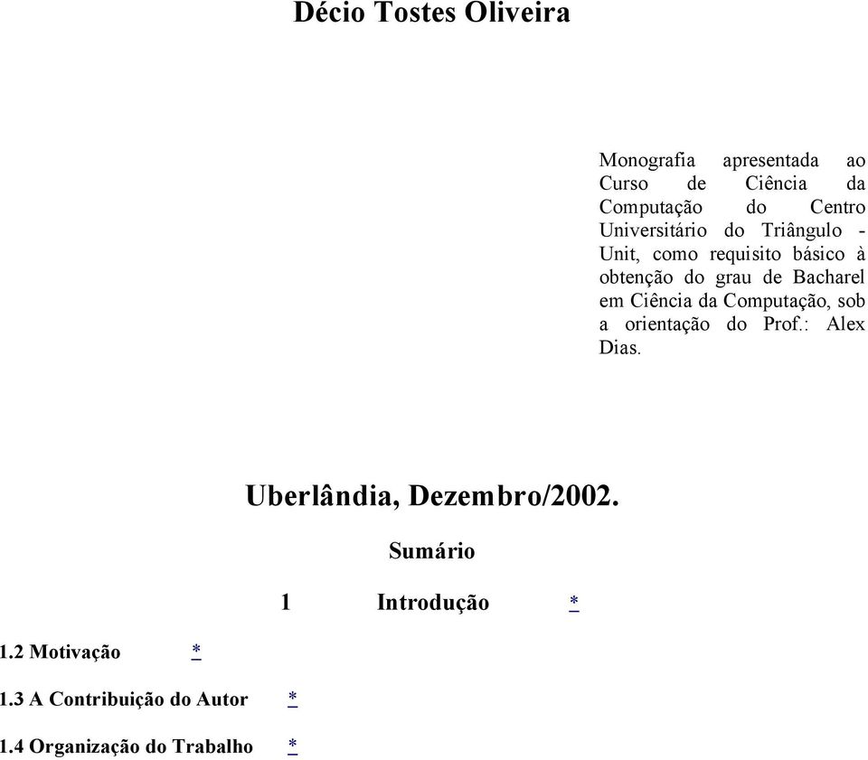 Ciência da Computação, sob a orientação do Prof.: Alex Dias. Uberlândia, Dezembro/2002.