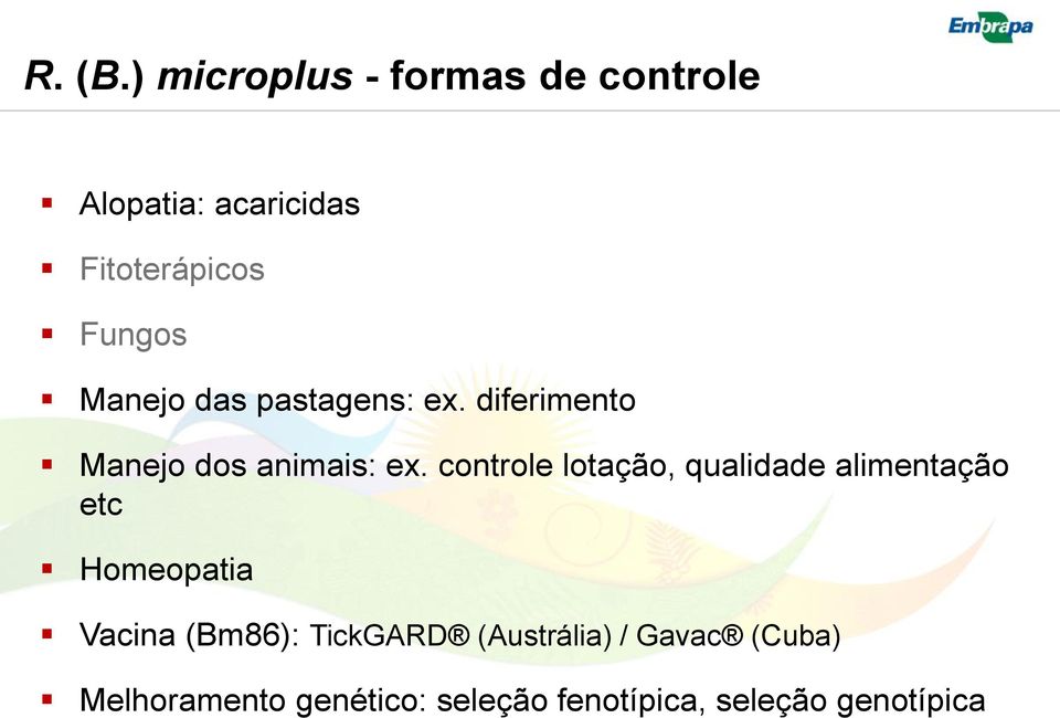 Manejo das pastagens: ex. diferimento Manejo dos animais: ex.