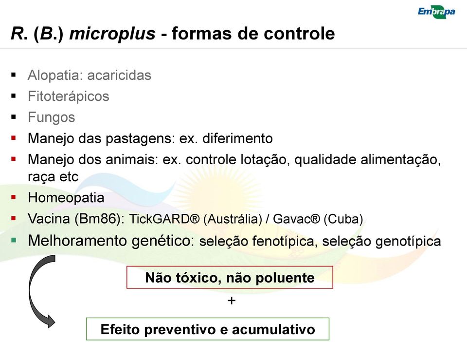 pastagens: ex. diferimento Manejo dos animais: ex.