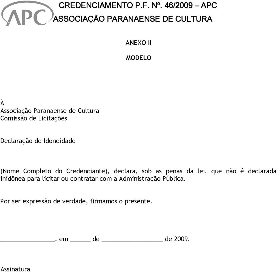 da lei, que não é declarada inidônea para licitar ou contratar com a