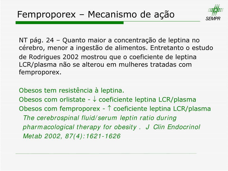 femproporex. Obesos tem resistência à leptina.