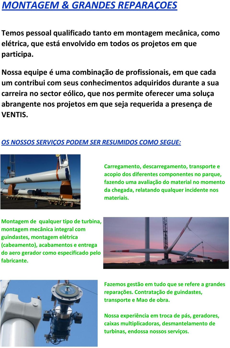 projetos em que seja requerida a presença de VENTIS.