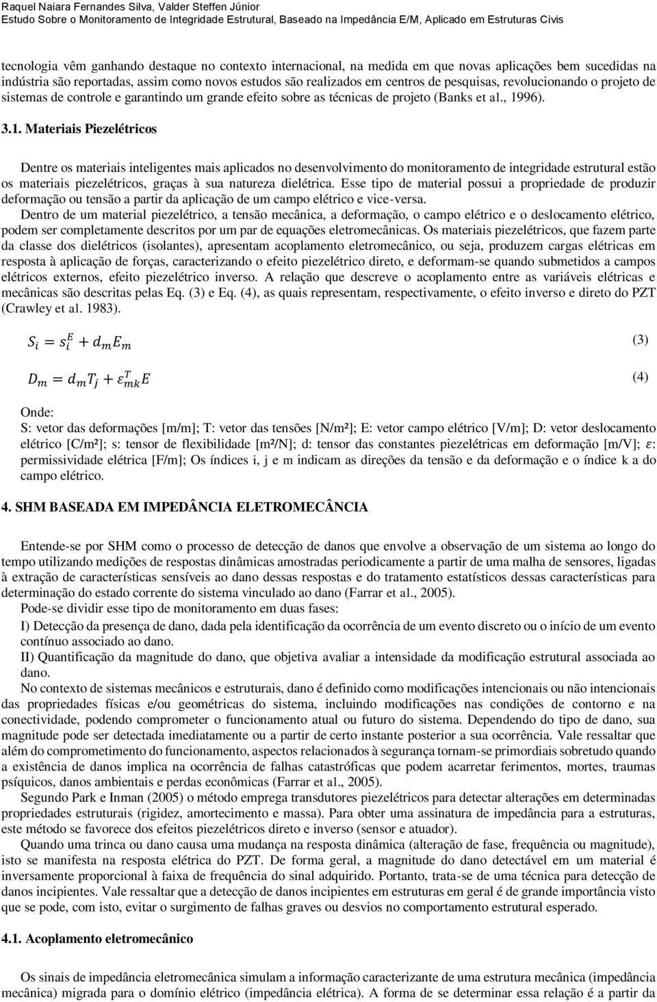 sistemas de controle e garantindo um grande efeito sobre as técnicas de projeto (Banks et al., 19