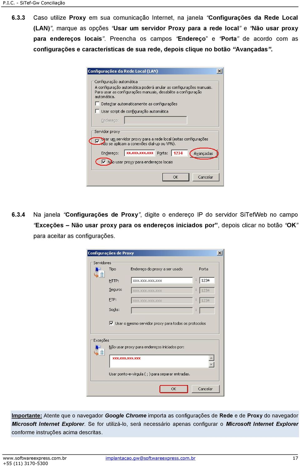 4 Na janela Configurações de Proxy, digite o endereço IP do servidor SiTefWeb no campo Exceções Não usar proxy para os endereços iniciados por, depois clicar no botão OK para aceitar as configurações.