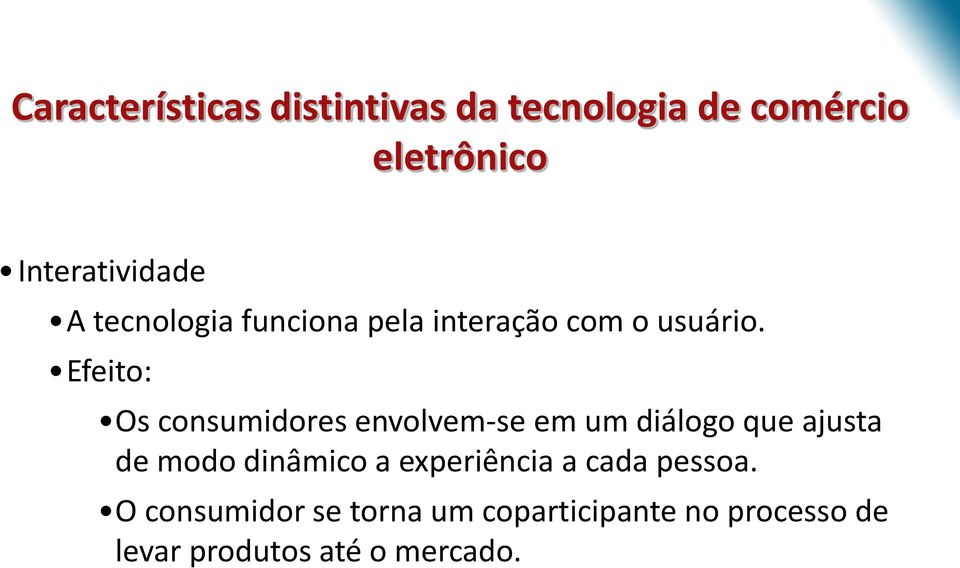 Efeito: Os consumidores envolvem-se em um diálogo que ajusta de modo dinâmico a