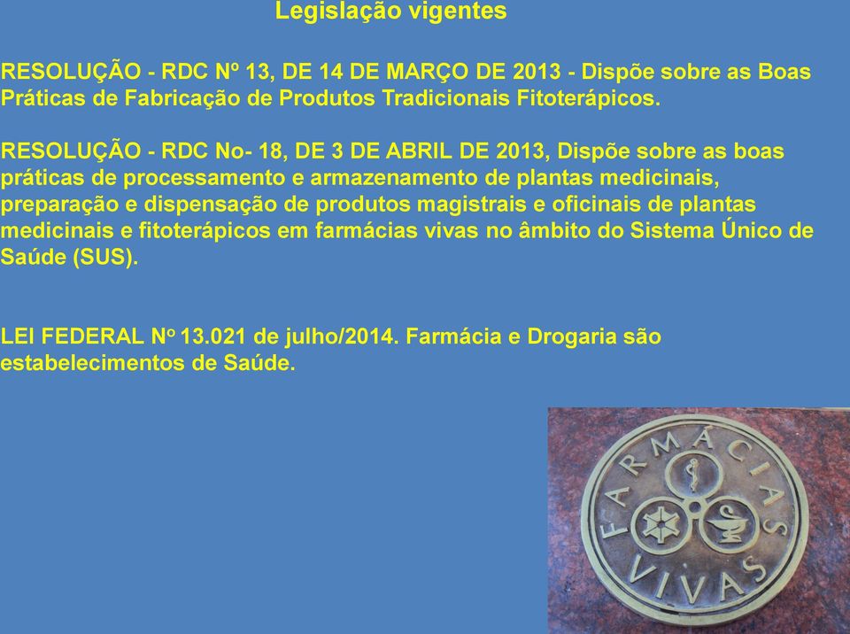 RESOLUÇÃO - RDC No- 18, DE 3 DE ABRIL DE 2013, Dispõe sobre as boas práticas de processamento e armazenamento de plantas medicinais,