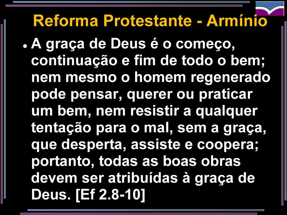 nem resistir a qualquer tentação para o mal, sem a graça, que desperta, assiste e