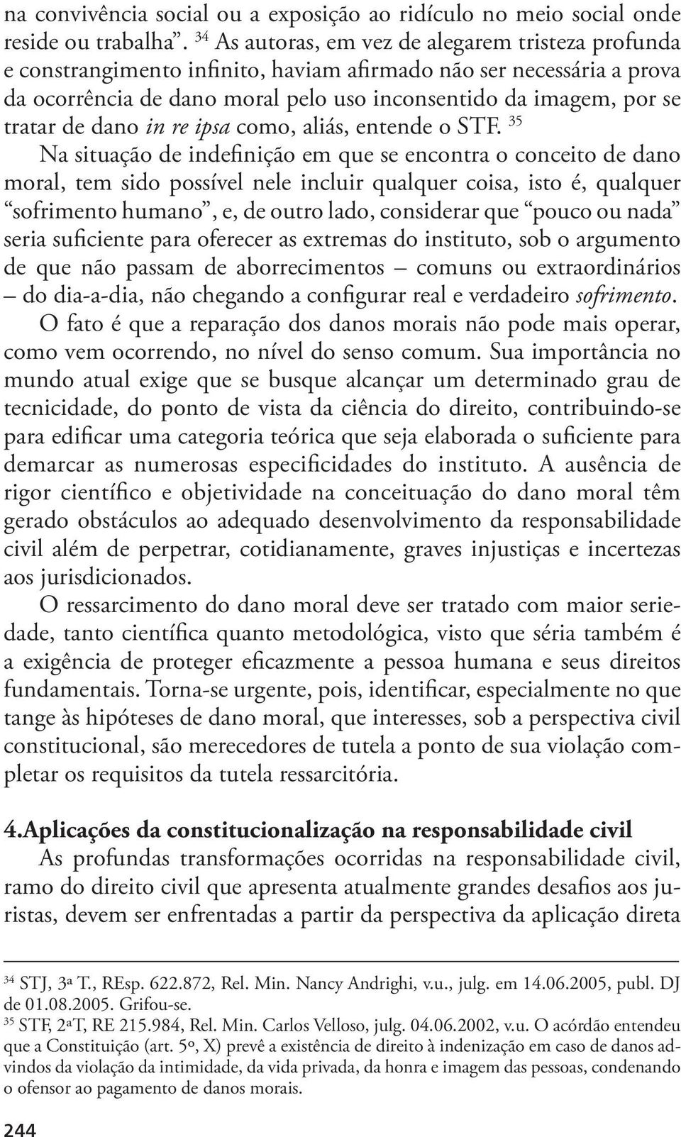 de dano in re ipsa como, aliás, entende o STF.