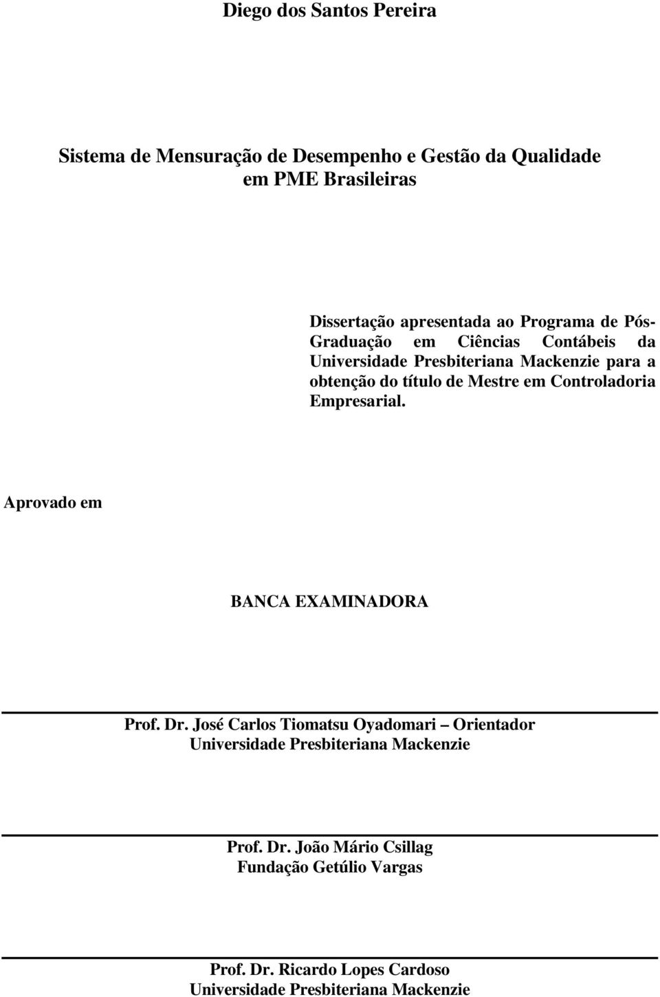 Controladoria Empresarial. Aprovado em BANCA EXAMINADORA Prof. Dr.