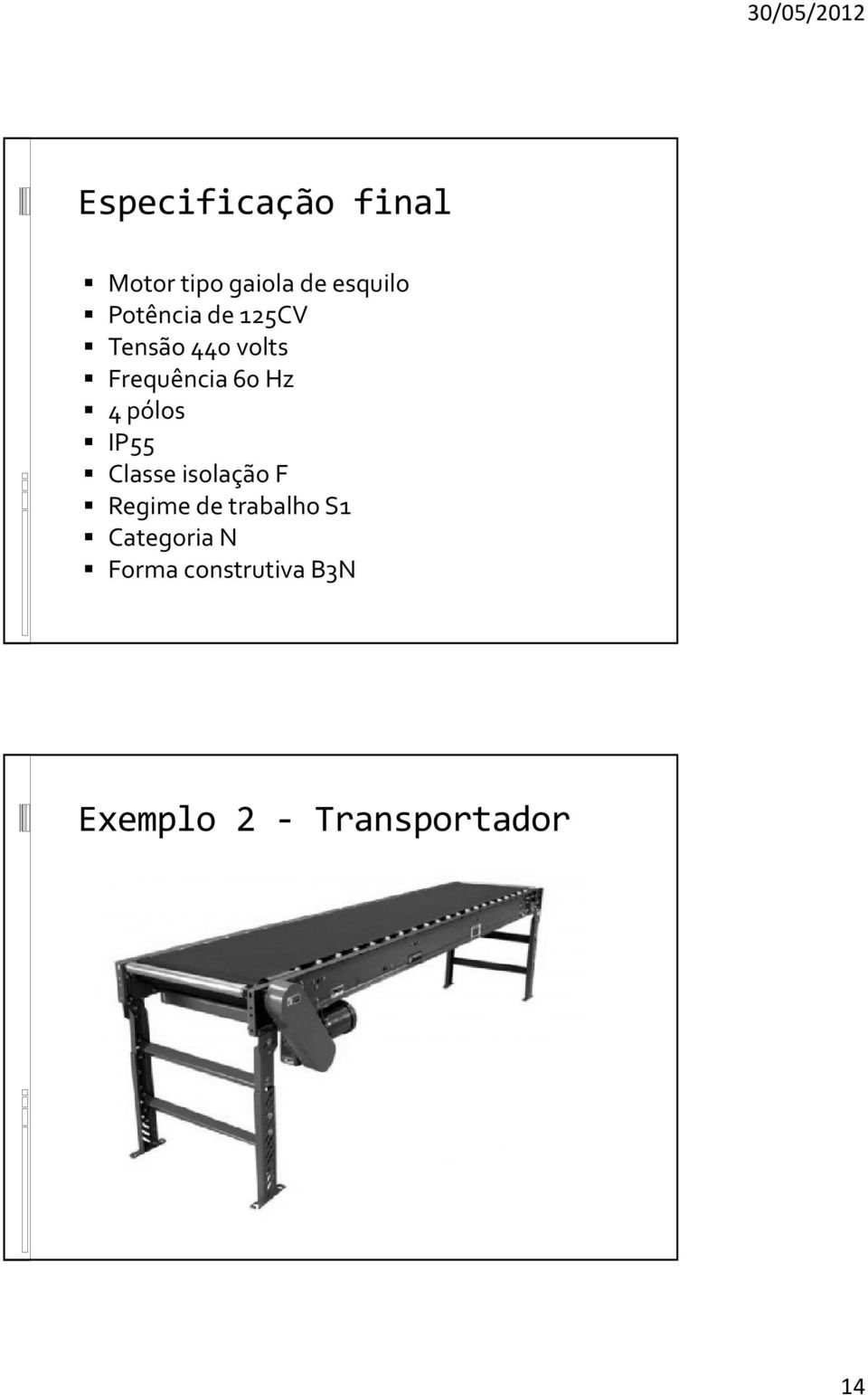 pólos IP55 Classe isolação F Regime de trabalho S1