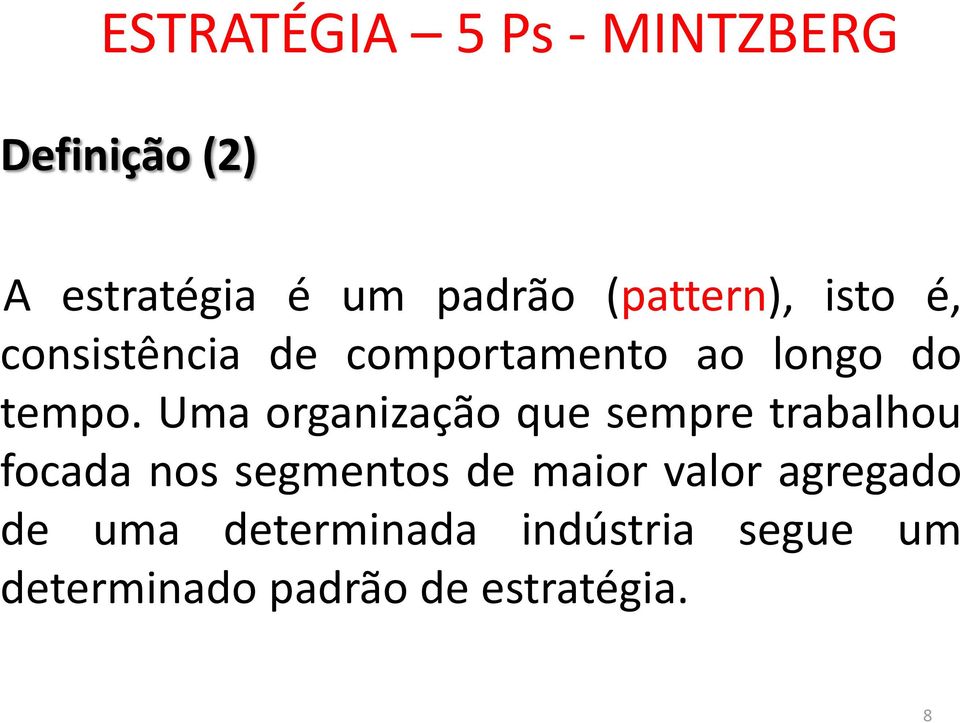 Uma organização que sempre trabalhou focada nos segmentos de maior valor