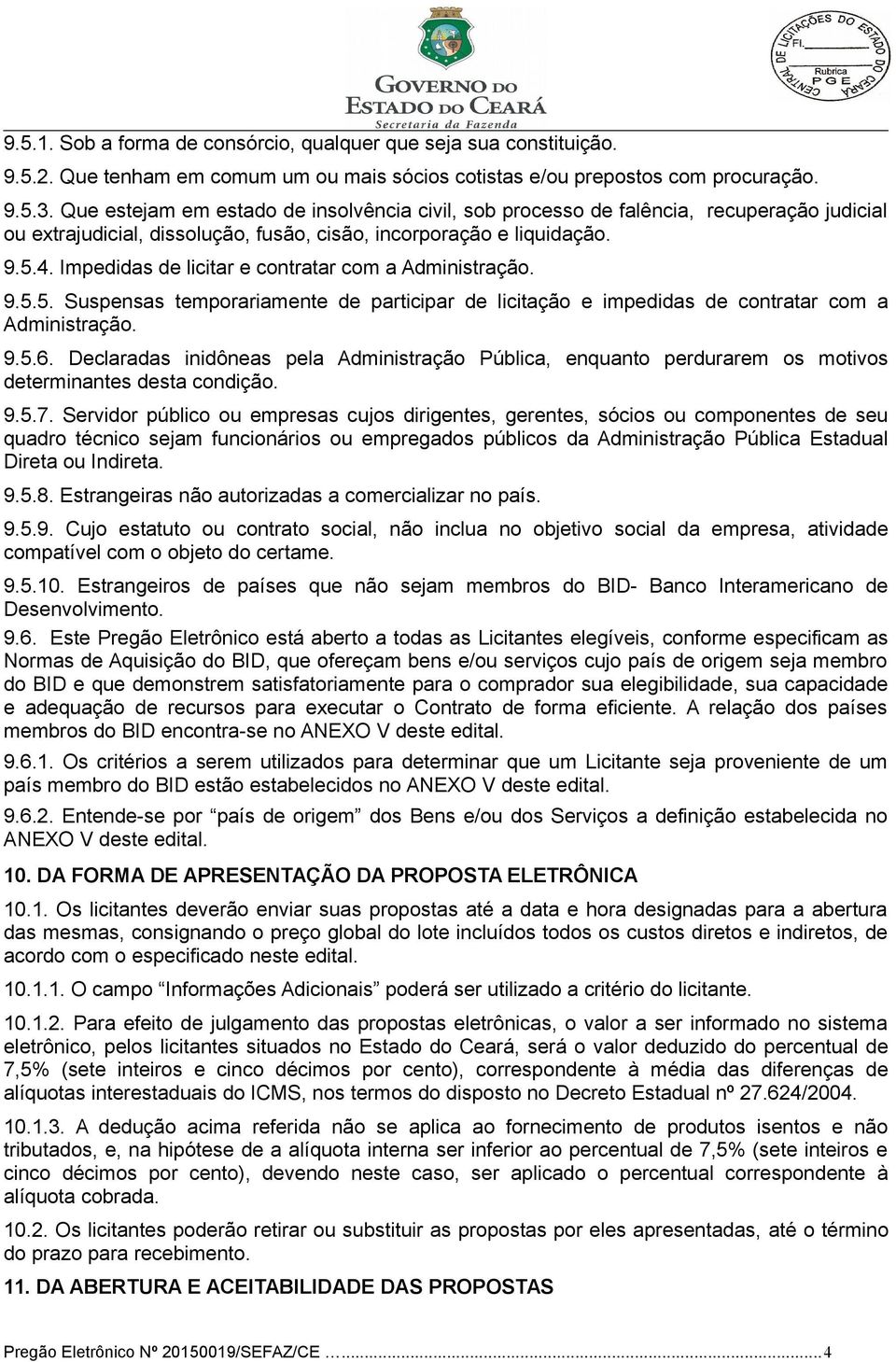 Impedidas de licitar e contratar com a Administração. 9.5.5. Suspensas temporariamente de participar de licitação e impedidas de contratar com a Administração. 9.5.6.