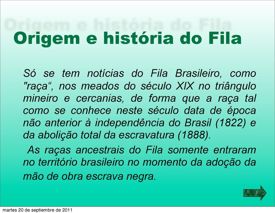 não anterior à independência do Brasil (1822) e da abolição total da escravatura (1888).