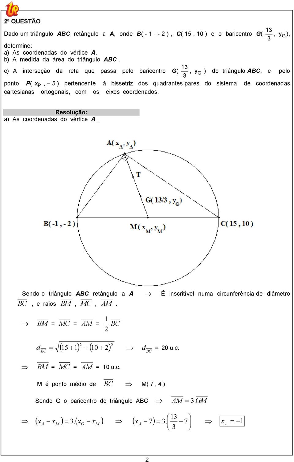 cartesianas ortogonais, com os eixos coordenados. y ), a) s coordenadas do vértice.