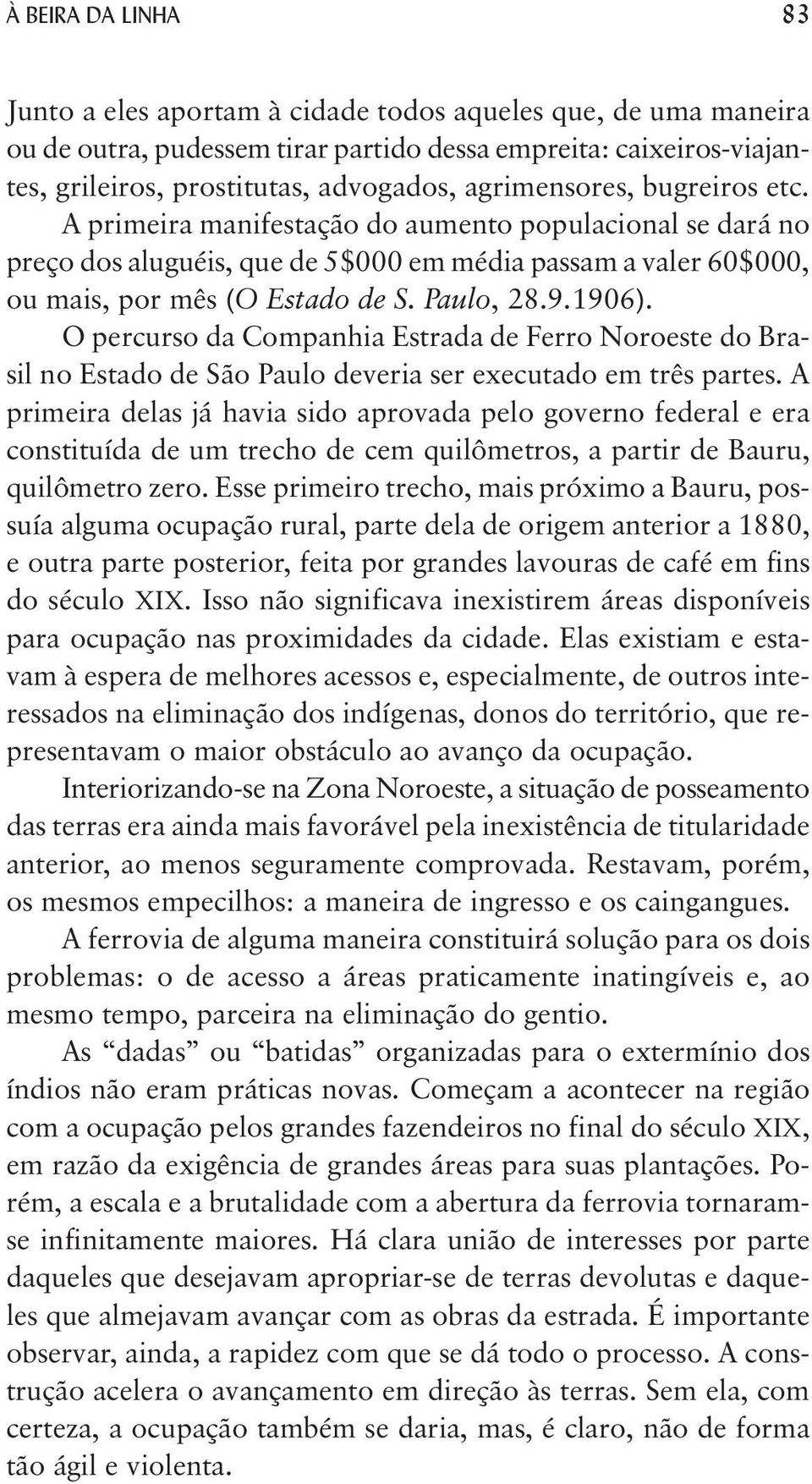 1906). O percurso da Companhia Estrada de Ferro Noroeste do Brasil no Estado de São Paulo deveria ser executado em três partes.