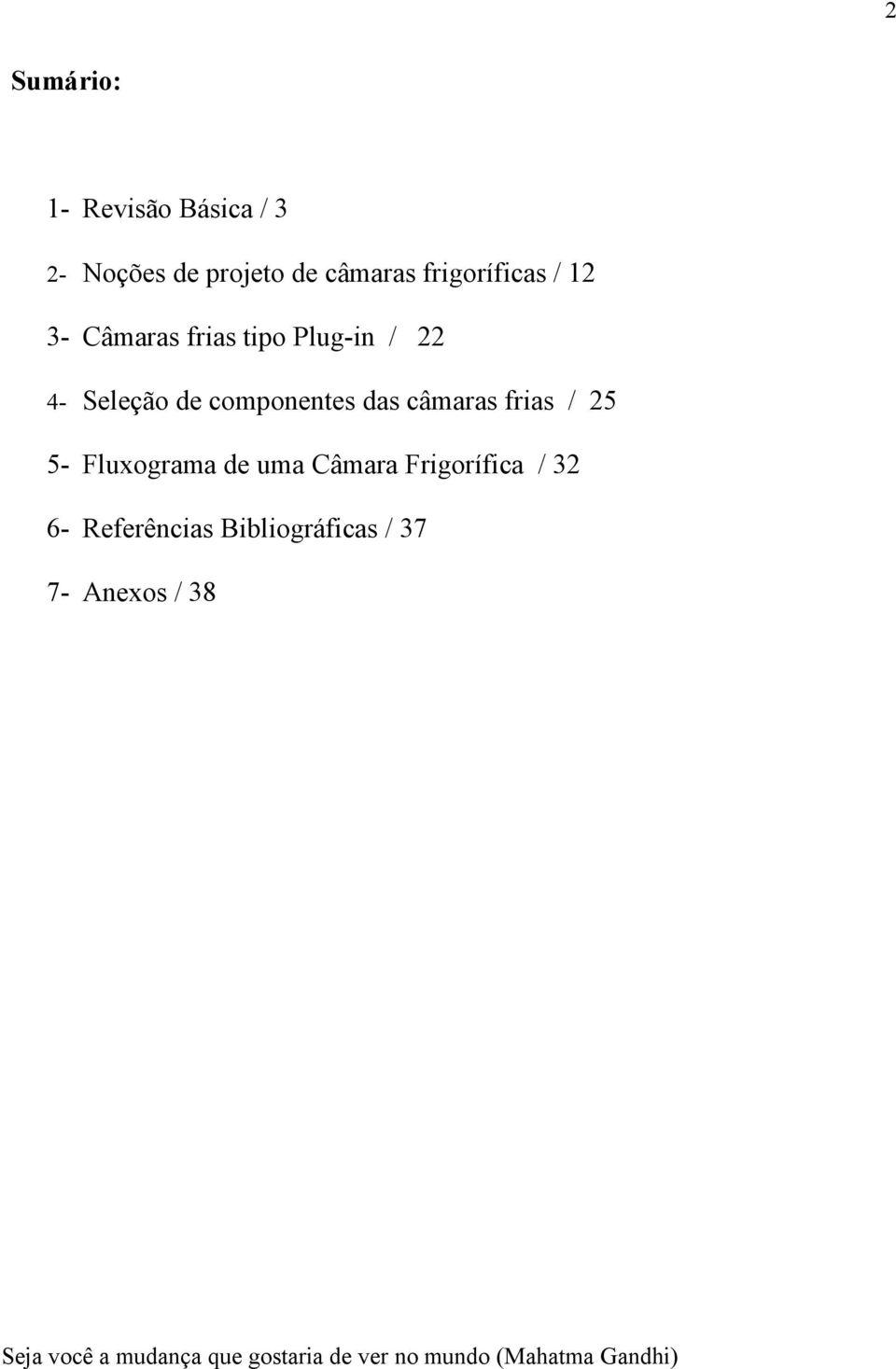 25 5- Fluxgrama de uma âmara Frigrífica / 32 6- Referências Bibligráficas /