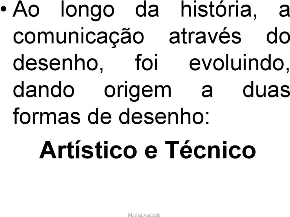 foi evoluindo, dando origem a