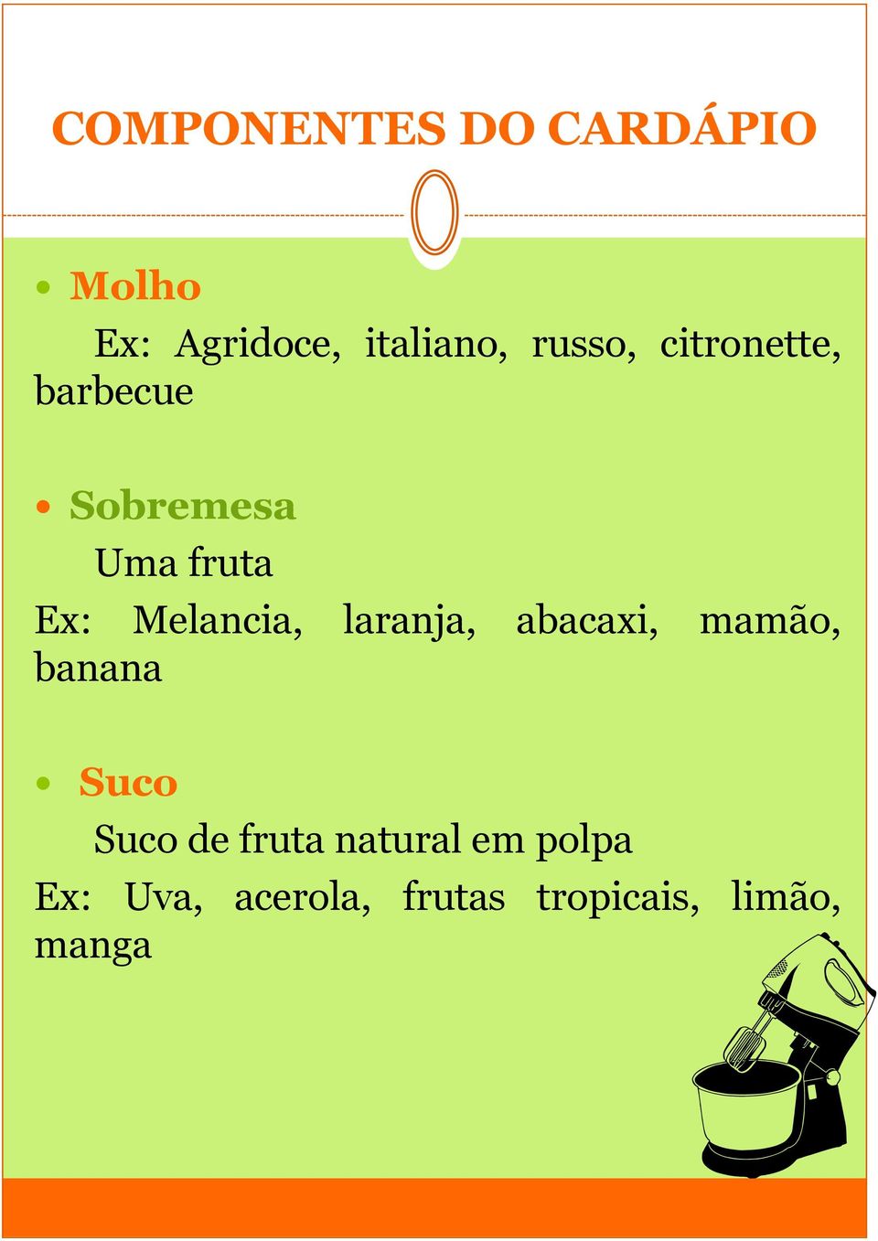 Melancia, laranja, abacaxi, mamão, banana Suco Suco de