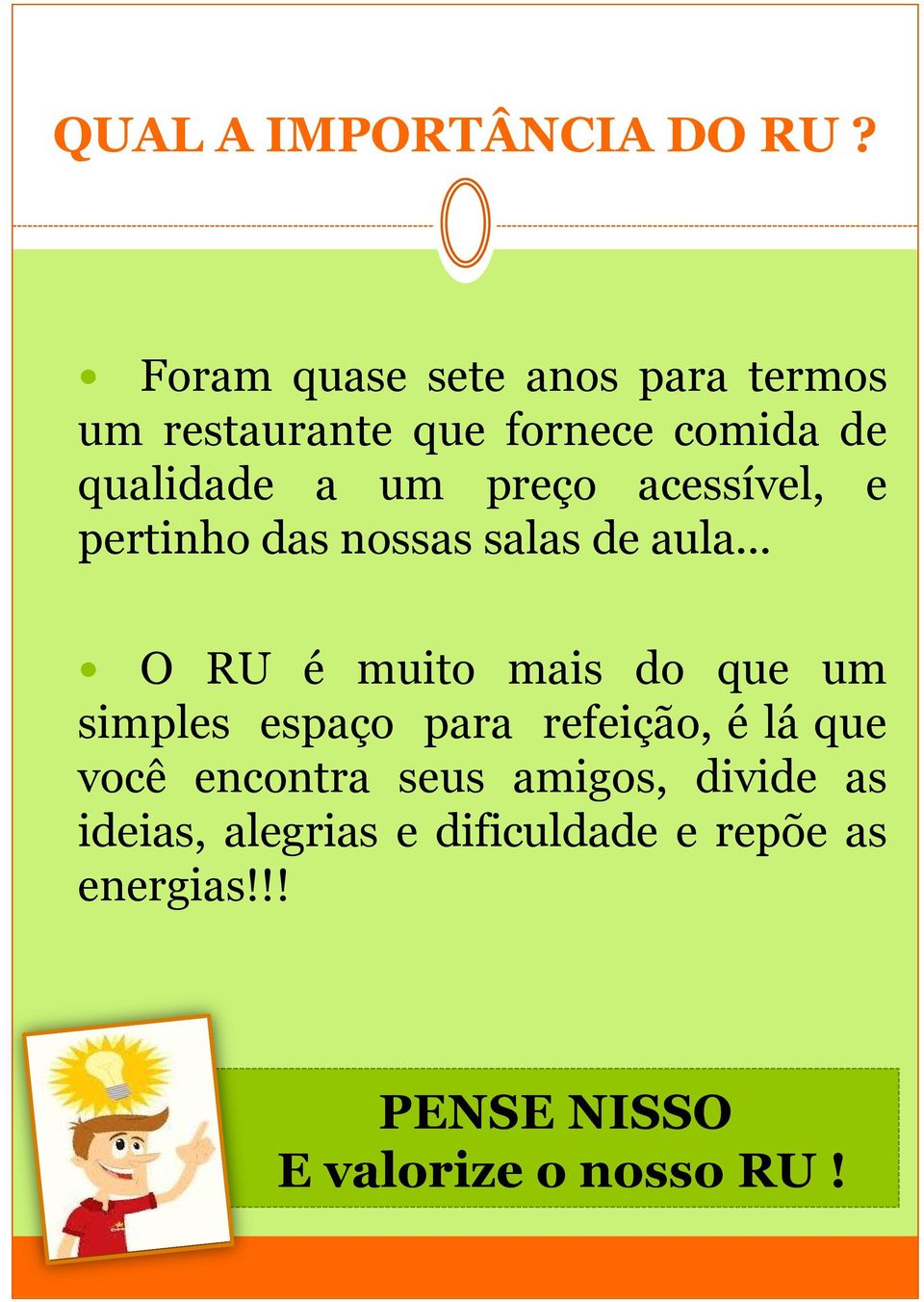 preço acessível, e pertinho das nossas salas de aula.