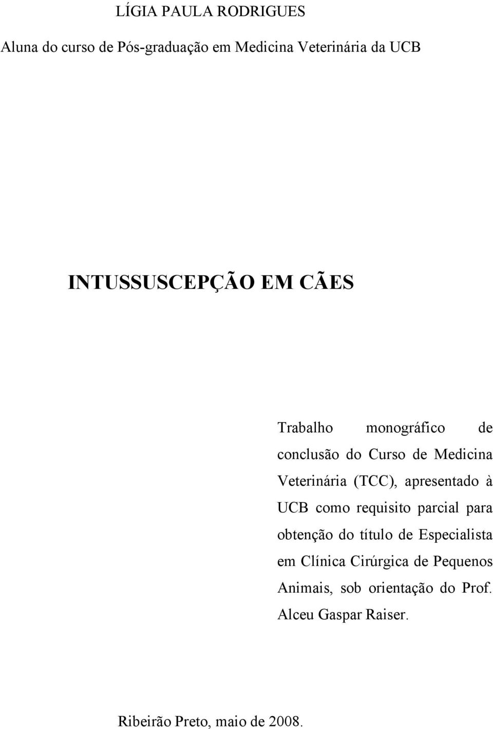 (TCC), apresentado à UCB como requisito parcial para obtenção do título de Especialista em