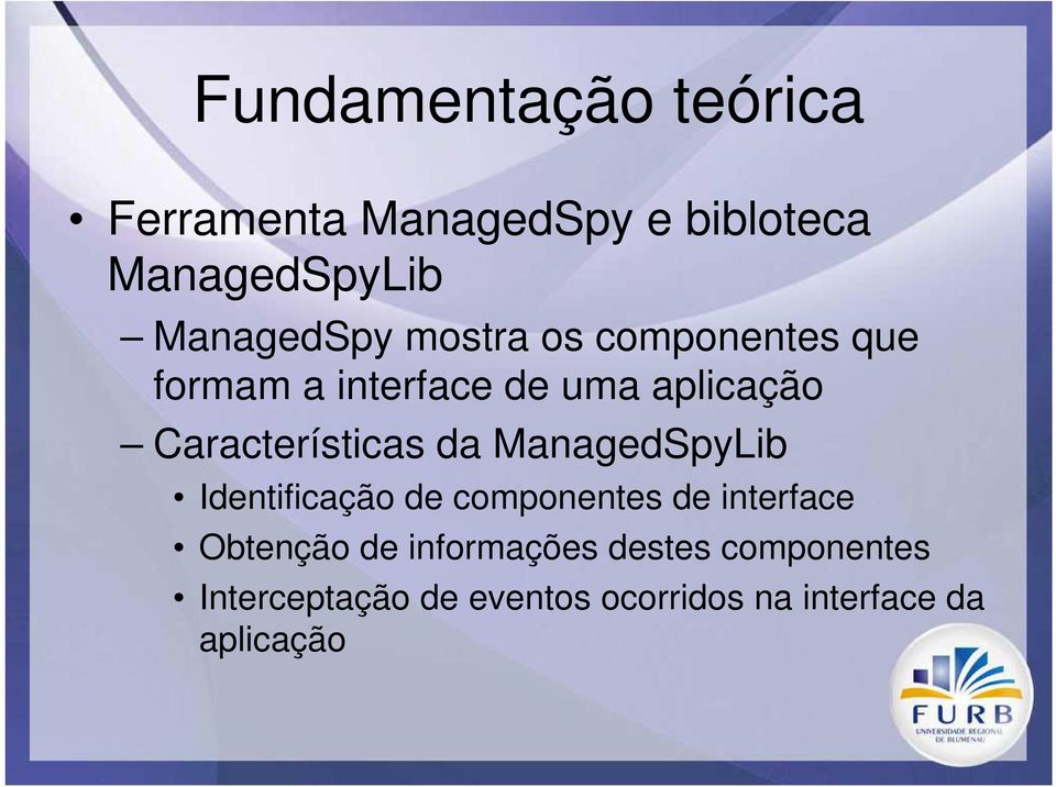 ManagedSpyLib Identificação de componentes de interface Obtenção de informações