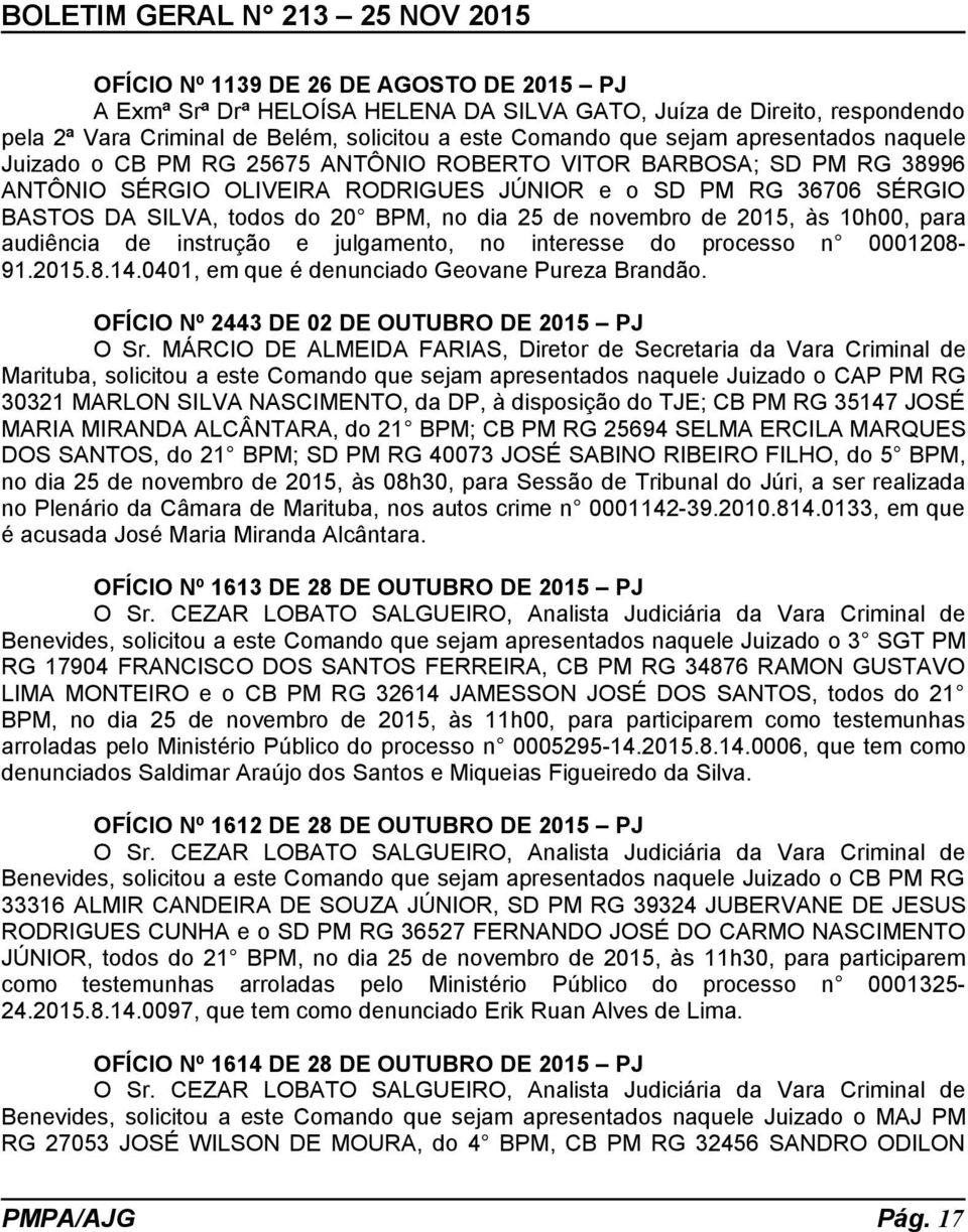 novembro de 2015, às 10h00, para audiência de instrução e julgamento, no interesse do processo n 0001208-91.2015.8.14.0401, em que é denunciado Geovane Pureza Brandão.