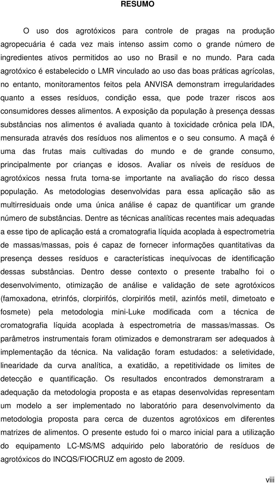 essa, que pode trazer riscos aos consumidores desses alimentos.