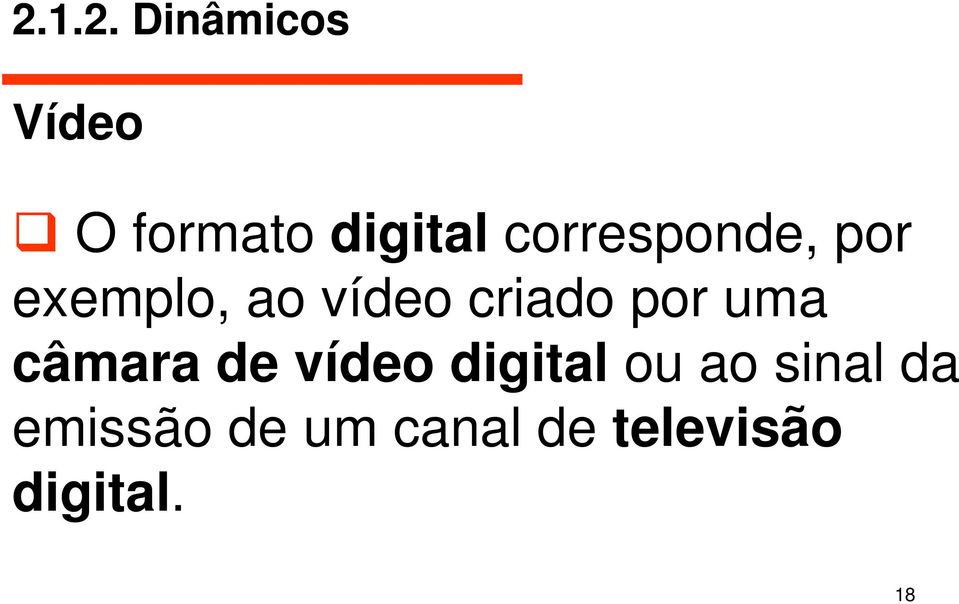 por uma câmara de vídeo digital ou ao sinal