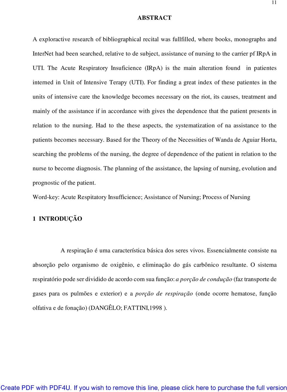 For finding a great index of these patientes in the units of intensive care the knowledge becomes necessary on the riot, its causes, treatment and mainly of the assistance if in accordance with gives