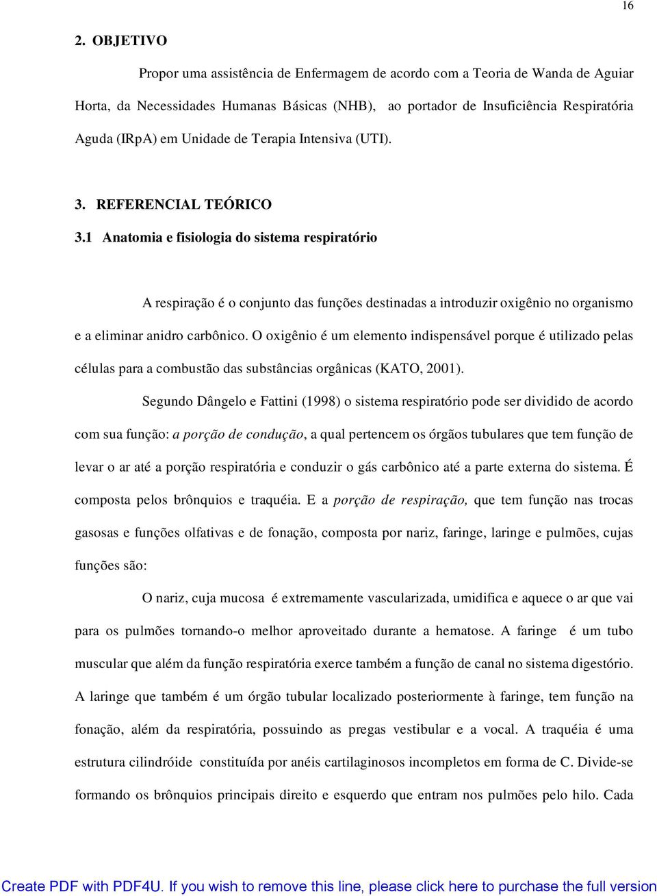 1 Anatomia e fisiologia do sistema respiratório A respiração é o conjunto das funções destinadas a introduzir oxigênio no organismo e a eliminar anidro carbônico.