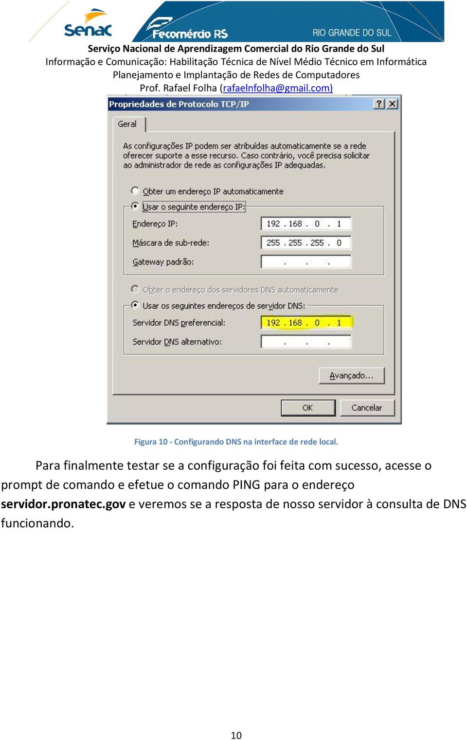 o prompt de comando e efetue o comando PING para o endereço servidor.