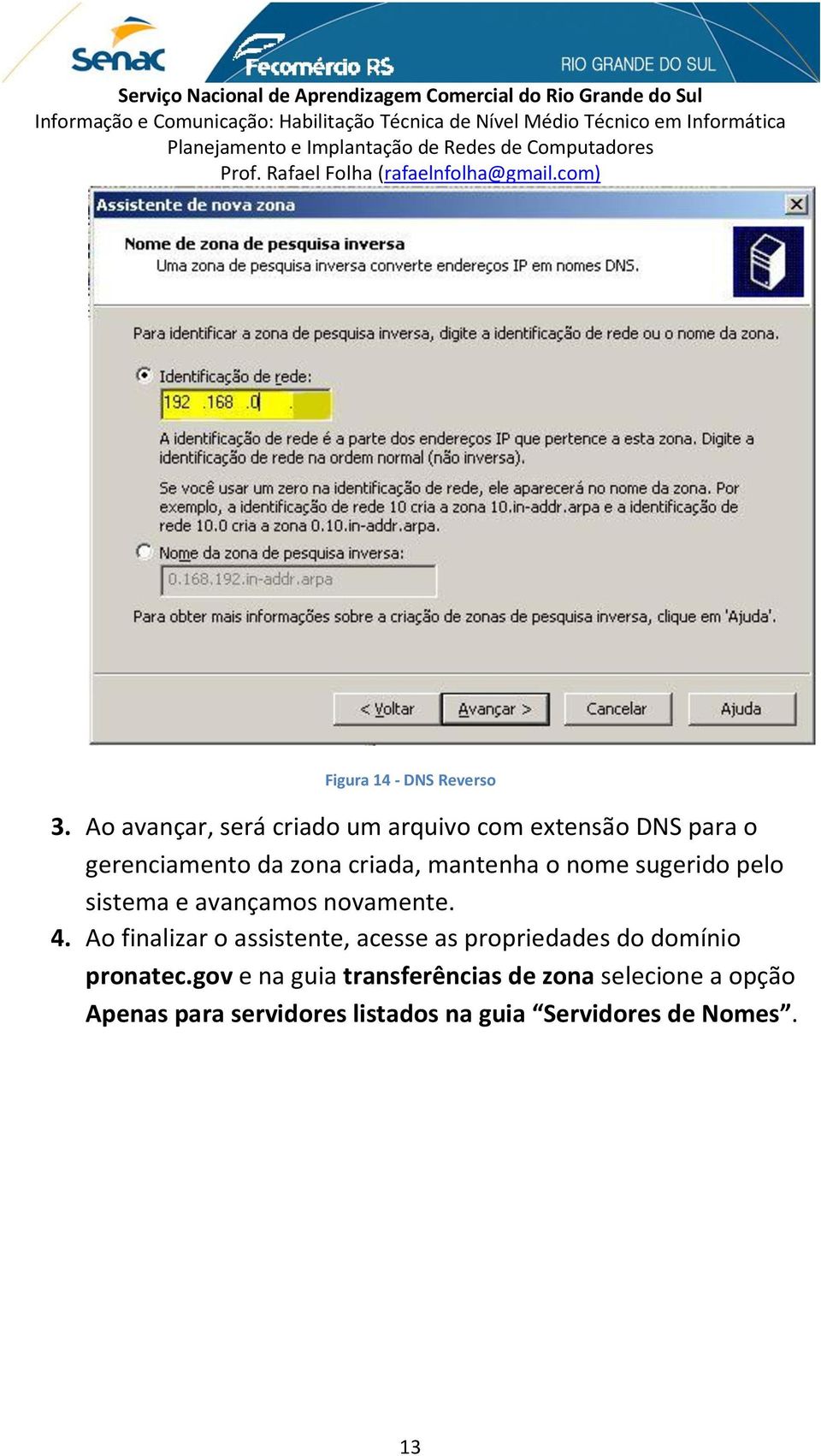 mantenha o nome sugerido pelo sistema e avançamos novamente. 4.