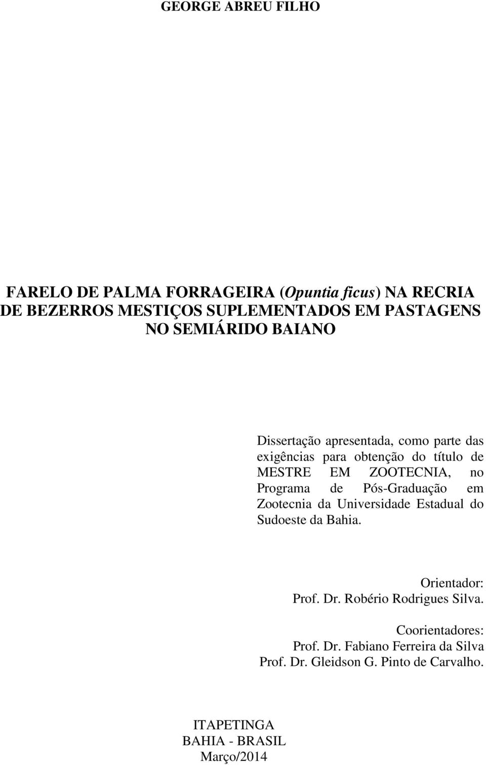 Programa de Pós-Graduação em Zootecnia da Universidade Estadual do Sudoeste da Bahia. Orientador: Prof. Dr.