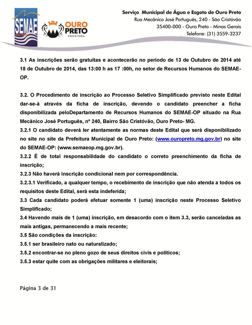 14, das 13:00 h as 17 :00h, no setor de Recursos Humanos do SEMAE- OP. 3.2.