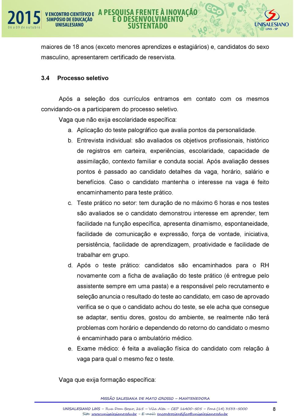 Aplicação do teste palográfico que avalia pontos da personalidade. b.