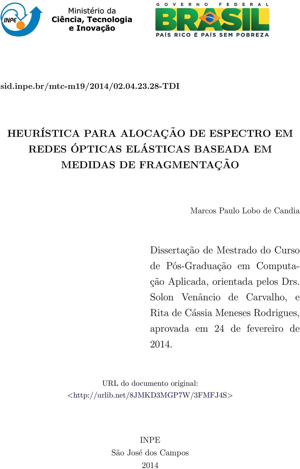Paulo Lobo de Candia Dissertação de Mestrado do Curso de Pós-Graduação em Computação Aplicada, orientada pelos Drs.