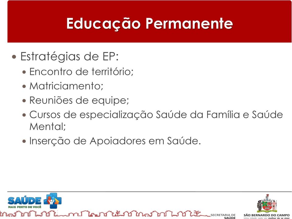 Reuniões de equipe; Cursos de especialização