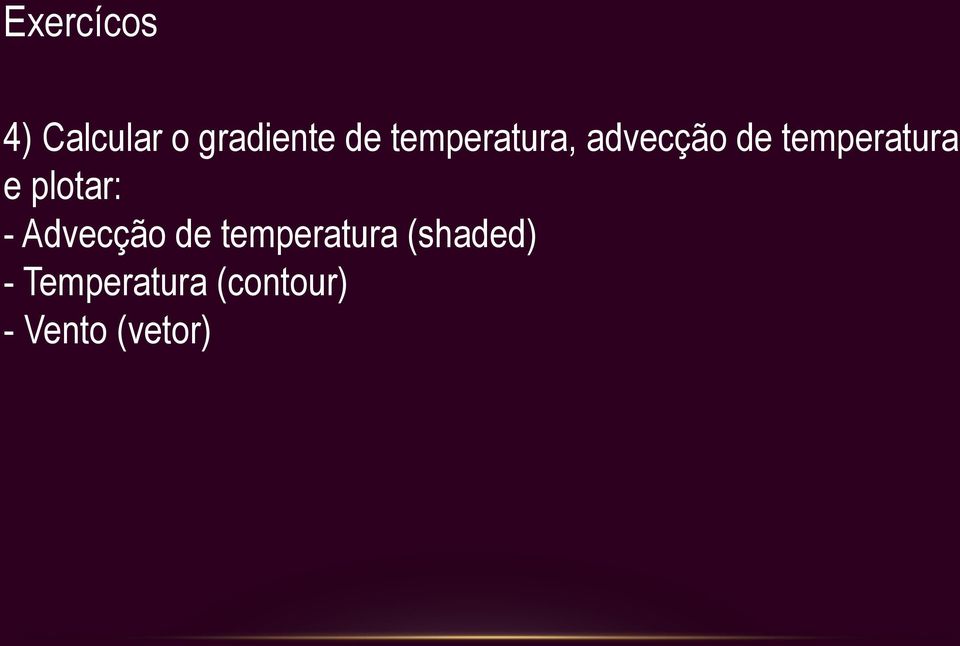 plotar: - Advecção de temperatura