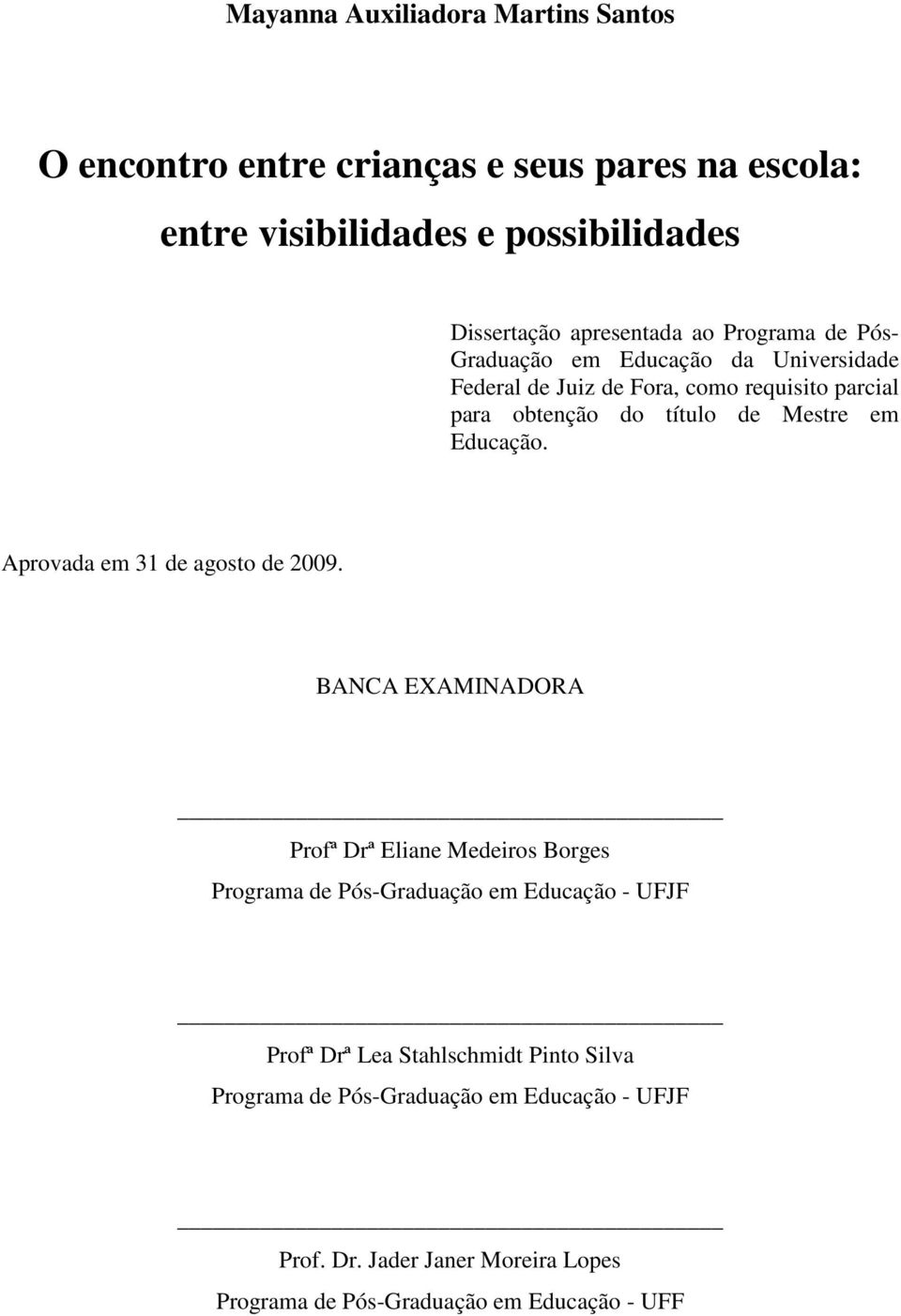 Educação. Aprovada em 31 de agosto de 2009.