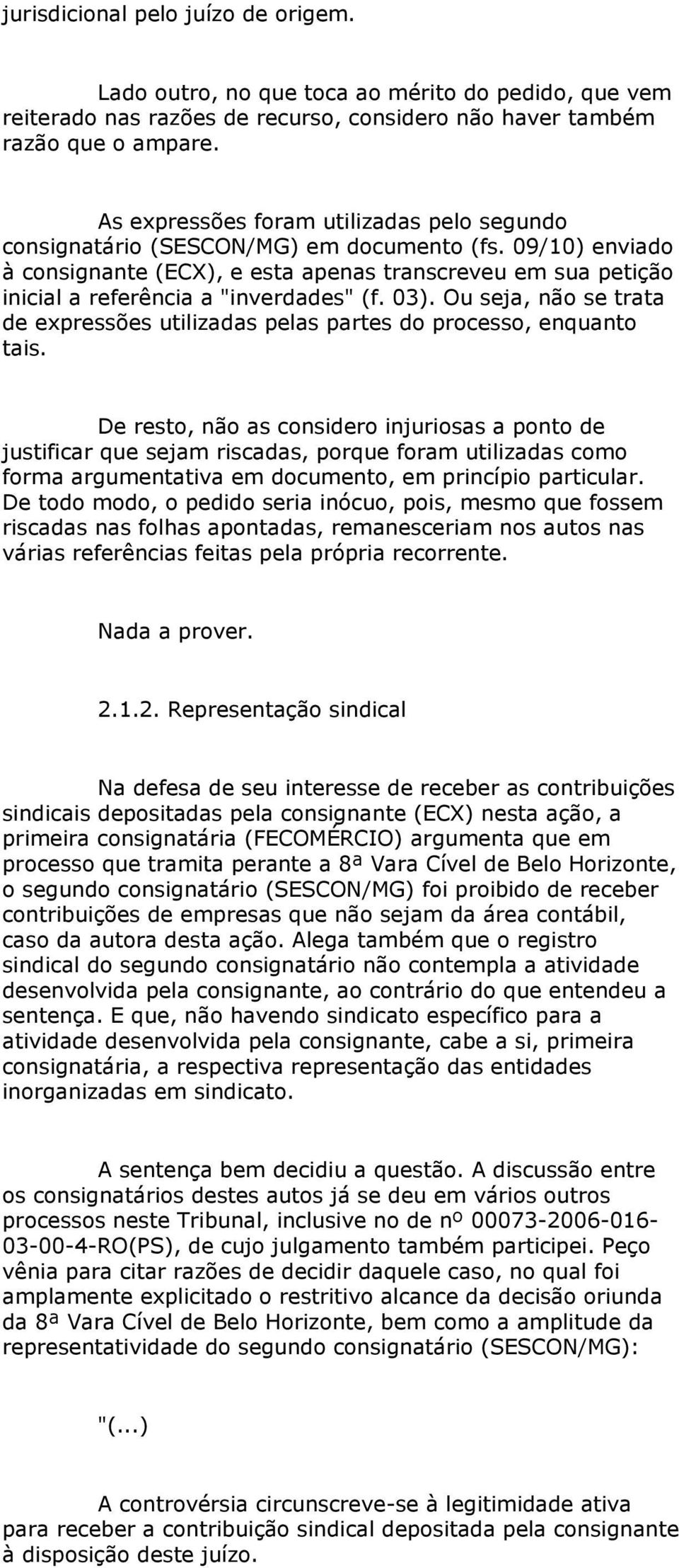 09/10) enviado à consignante (ECX), e esta apenas transcreveu em sua petição inicial a referência a "inverdades" (f. 03).