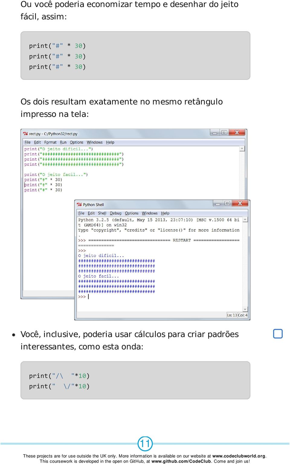 no mesmo retângulo impresso na tela: Você, inclusive, poderia usar cálculos