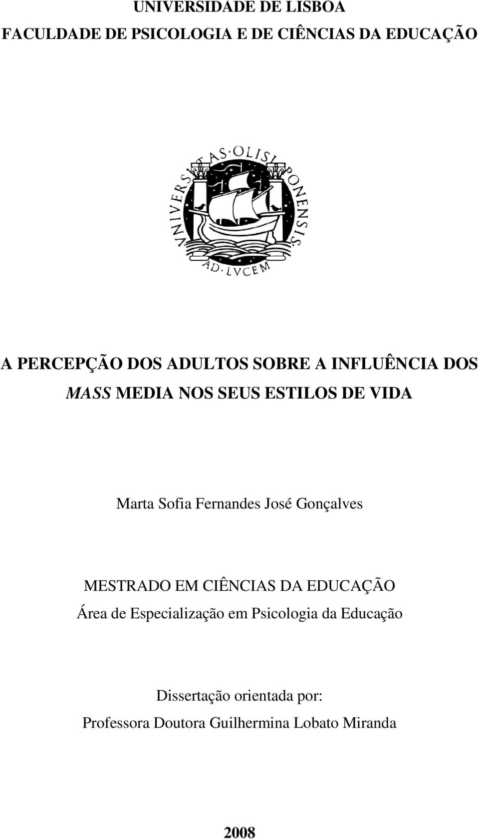 Fernandes José Gonçalves MESTRADO EM CIÊNCIAS DA EDUCAÇÃO Área de Especialização em