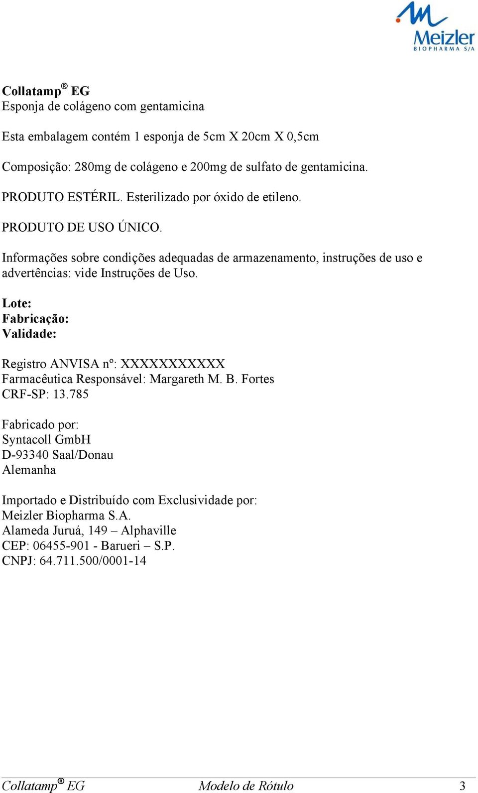 Informações sobre condições adequadas de armazenamento, instruções de uso e