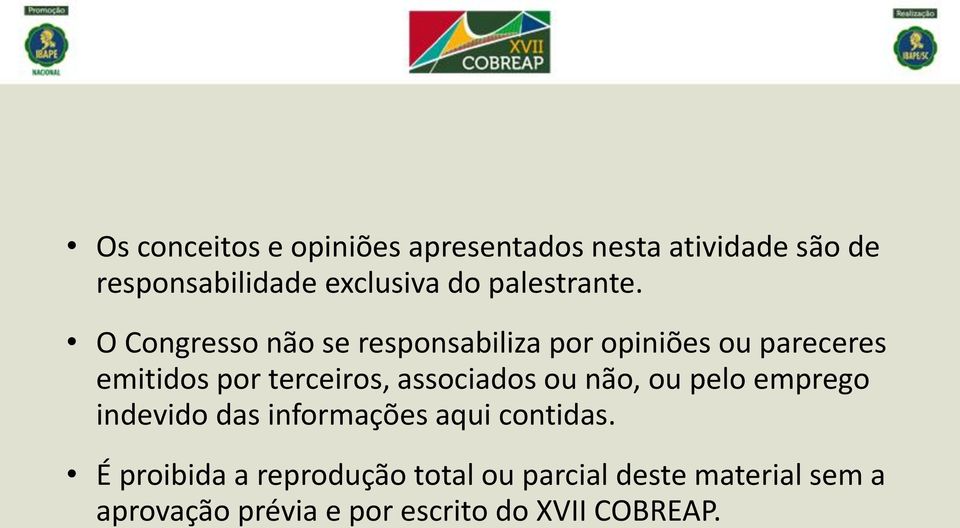 O Congresso não se responsabiliza por opiniões ou pareceres emitidos por terceiros,