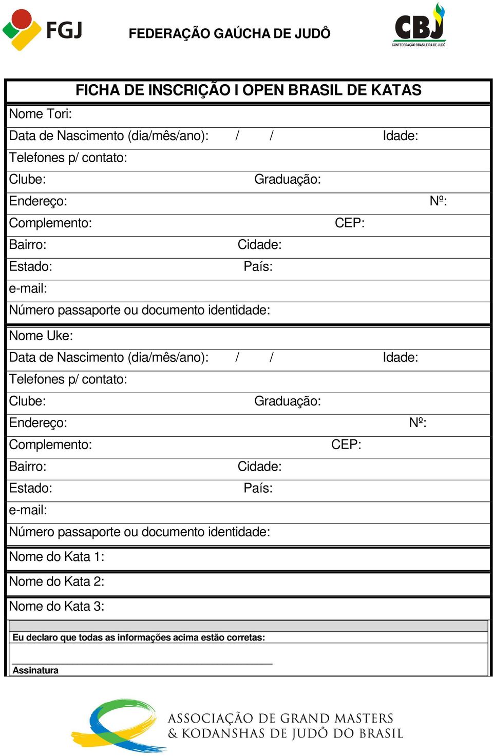 (dia/mês/ano): / / Idade: Telefones p/ contato: Clube: Graduação: Endereço: Nº: Complemento: CEP: Bairro: Cidade: Estado: País: e-mail: Número