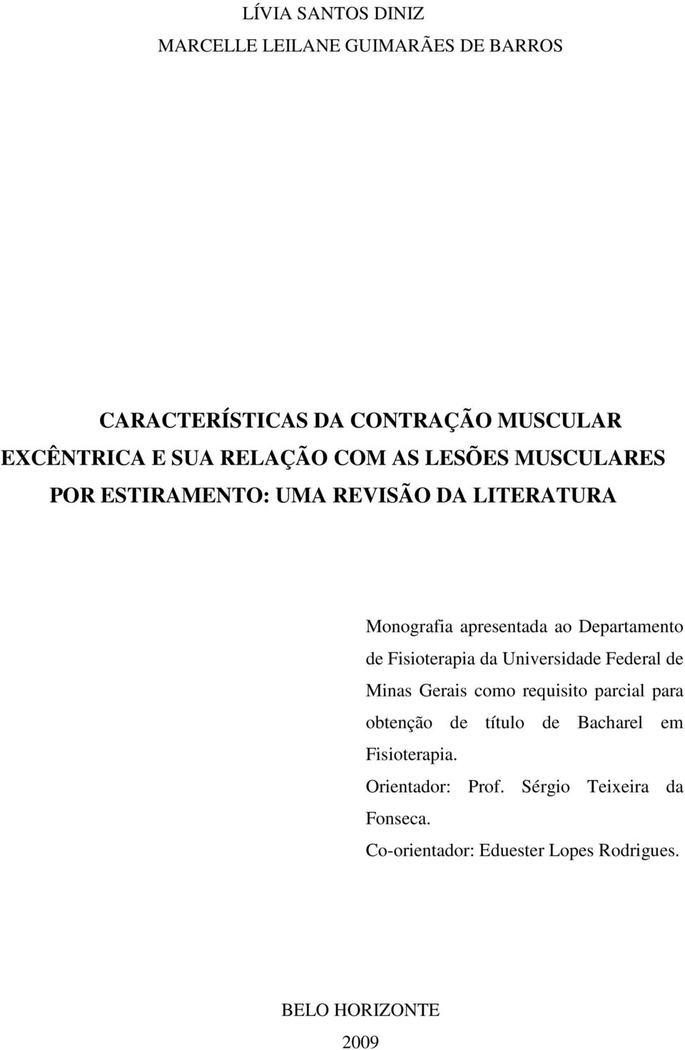 de Fisioterapia da Universidade Federal de Minas Gerais como requisito parcial para obtenção de título de Bacharel