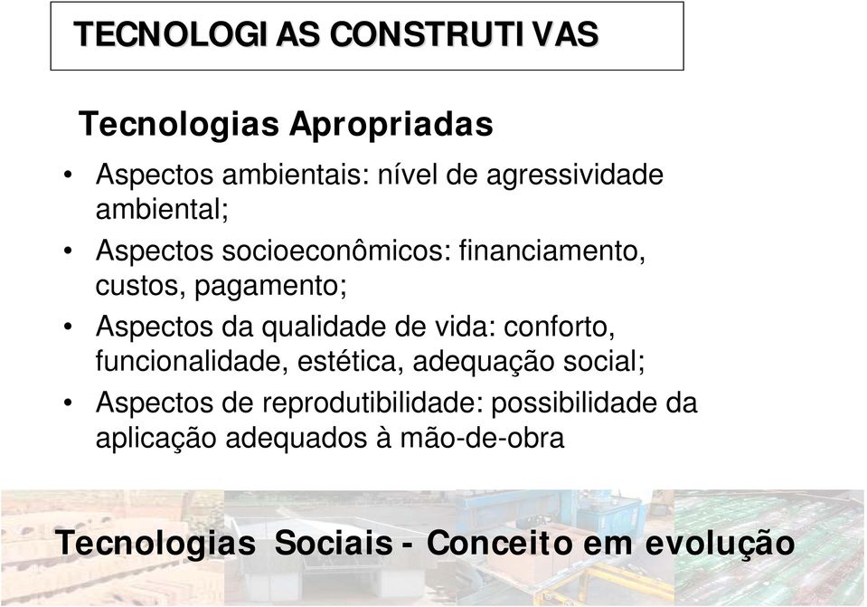 de vida: conforto, funcionalidade, estética, adequação social; Aspectos de reprodutibilidade: