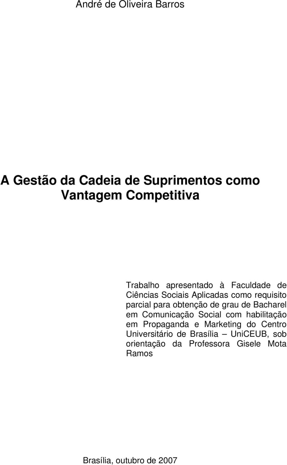 grau de Bacharel em Comunicação Social com habilitação em Propaganda e Marketing do Centro