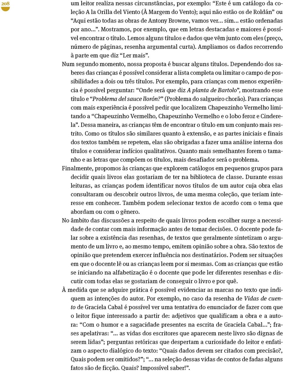 Lemos alguns títulos e dados que vêm junto com eles (preço, número de páginas, resenha argumental curta). Ampliamos os dados recorrendo à parte em que diz Ler mais.