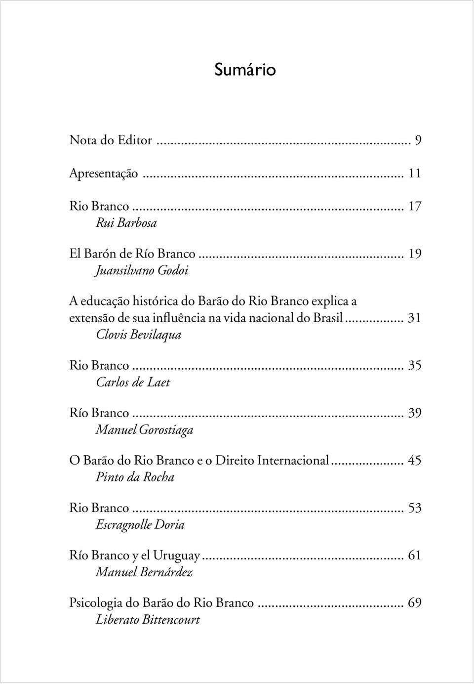 .. 31 Clovis Bevilaqua Rio Branco... 35 Carlos de Laet Río Branco.